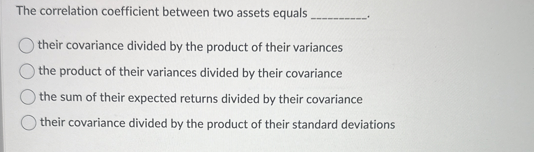  The correlation coefficient between two assets equals their covariance divided by