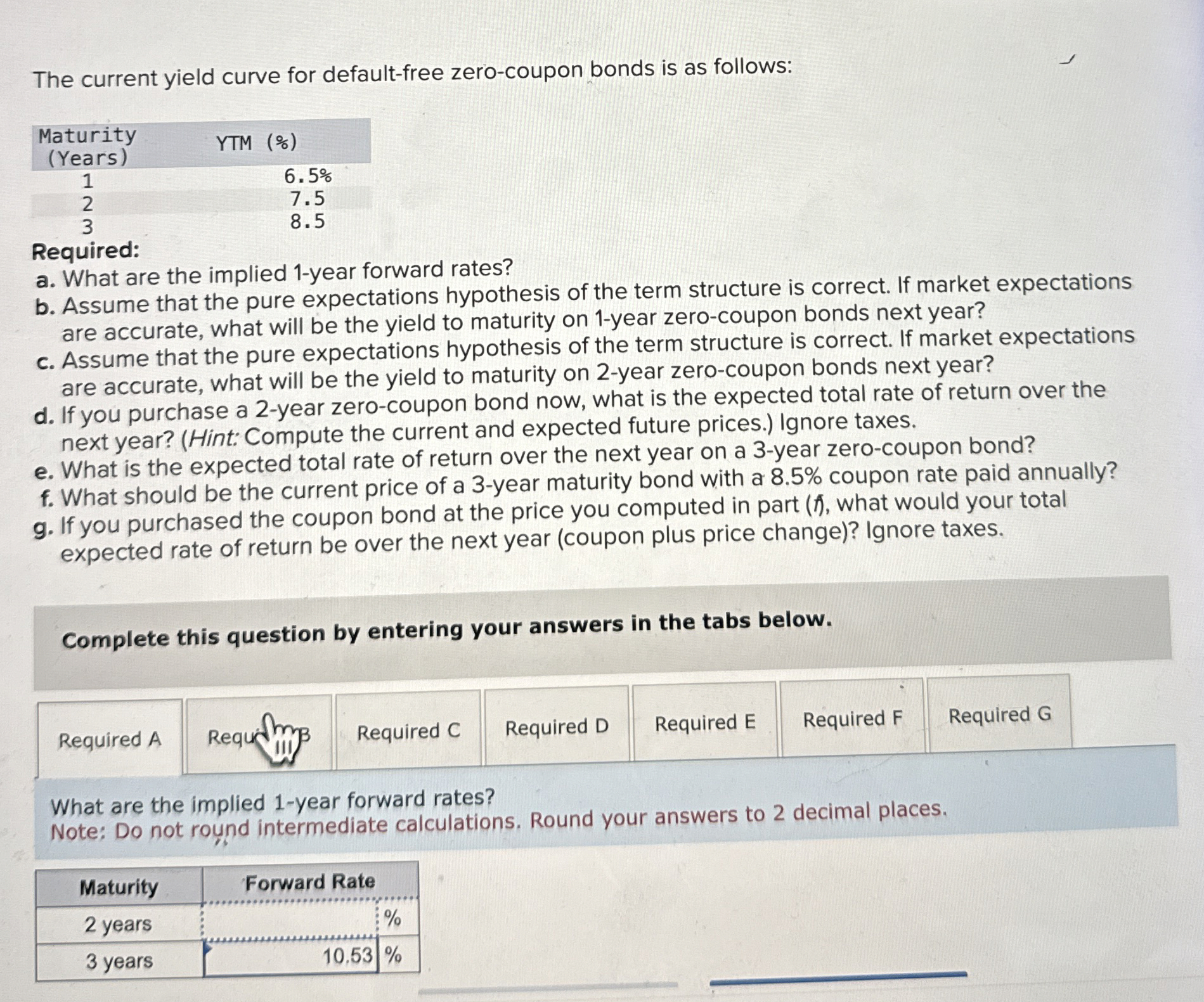  The current yield curve for default-free zero-coupon bonds is as follows: