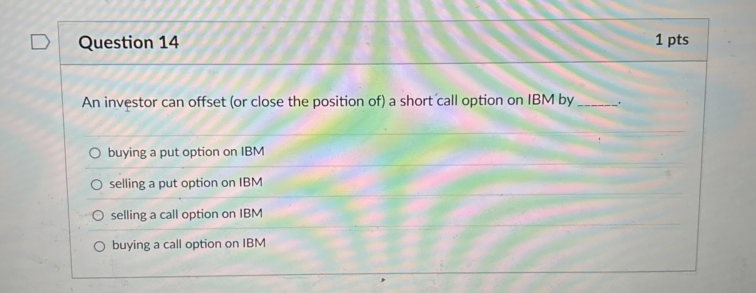  Question 14 An investor can offset (or close the position of)
