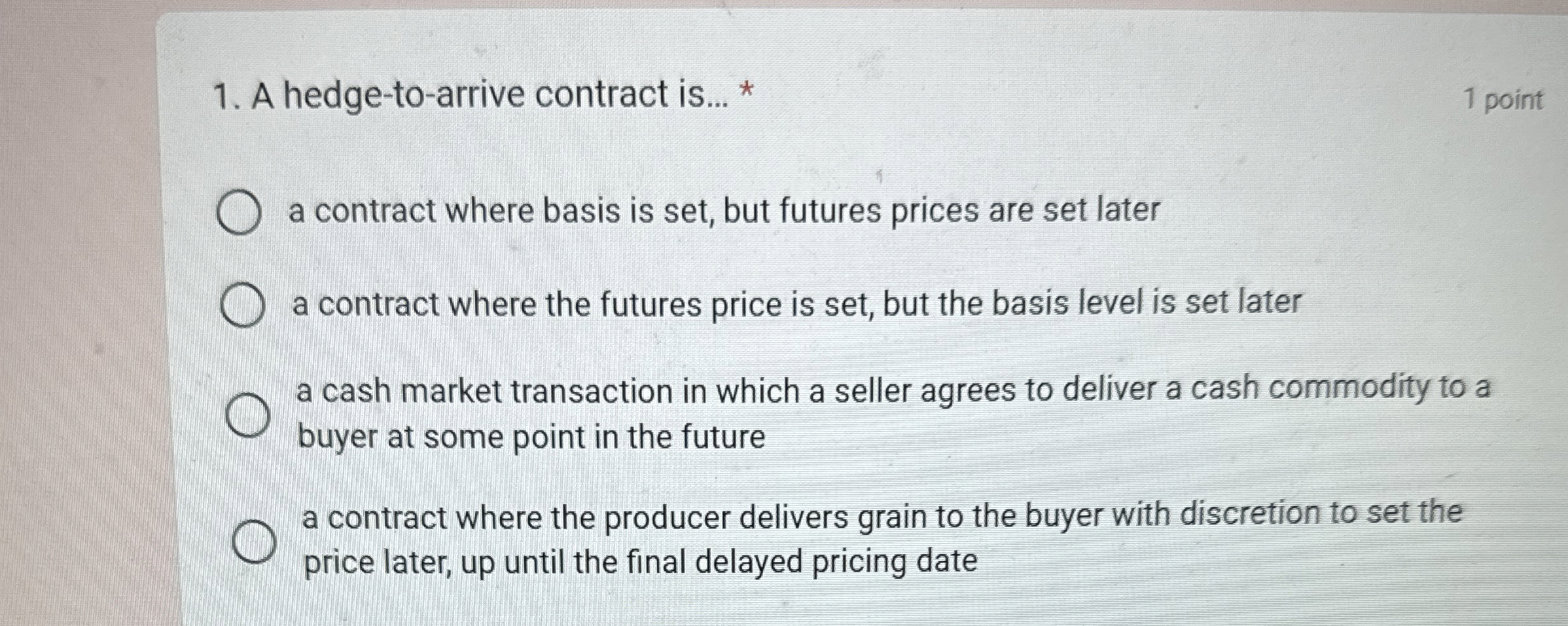  A hedge-to-arrive contract is...* a contract where basis is set, but