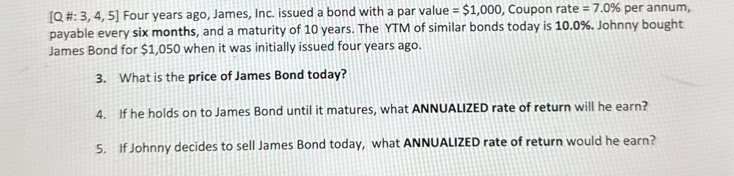  Q#:3,4,5 Four years ago, James, Inc. issued a bond with a