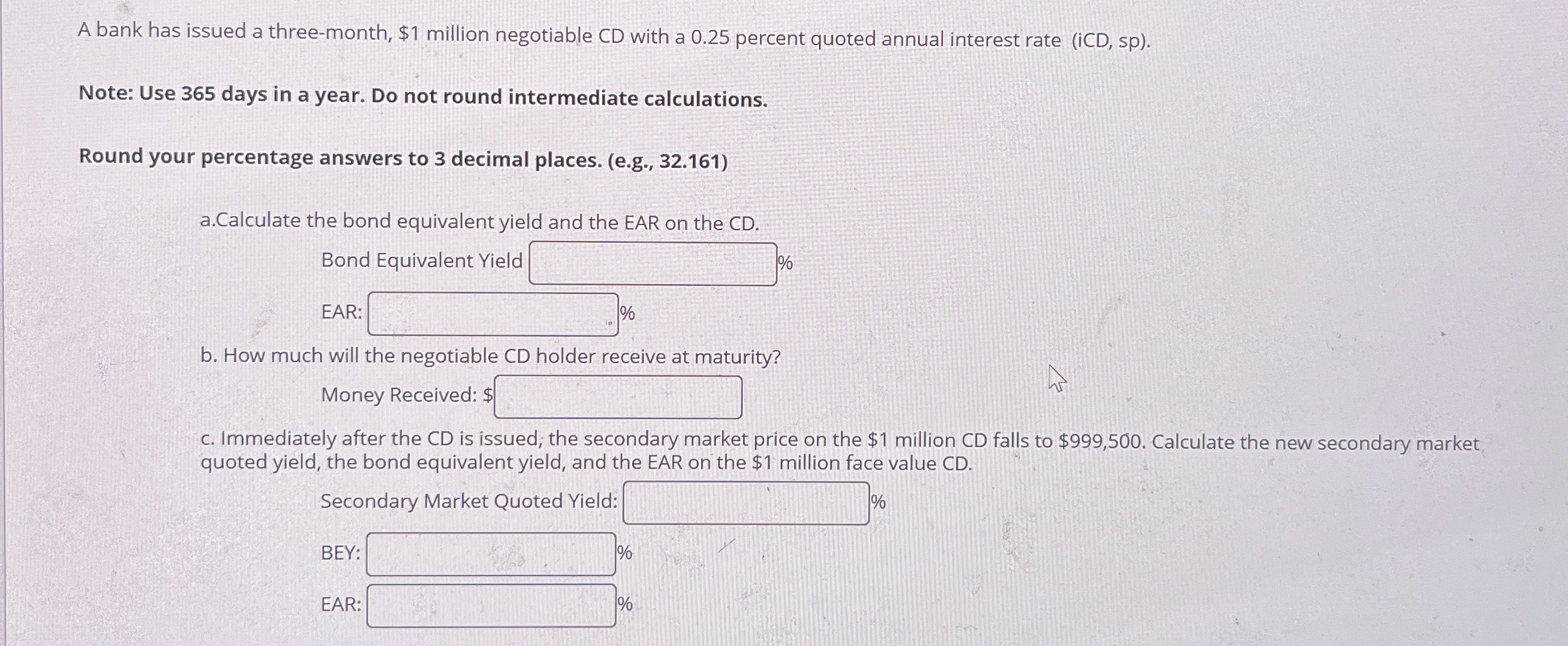  A bank has issued a three-month, $1 million negotiable CD with