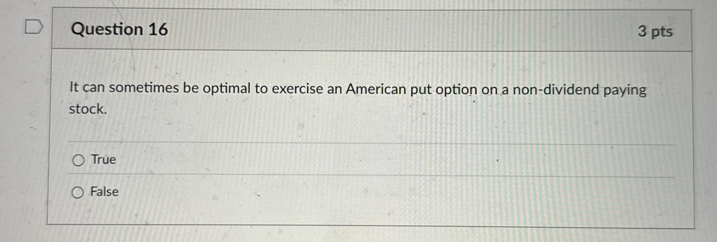  Question 16 3 pts It can sometimes be optimal to exercise