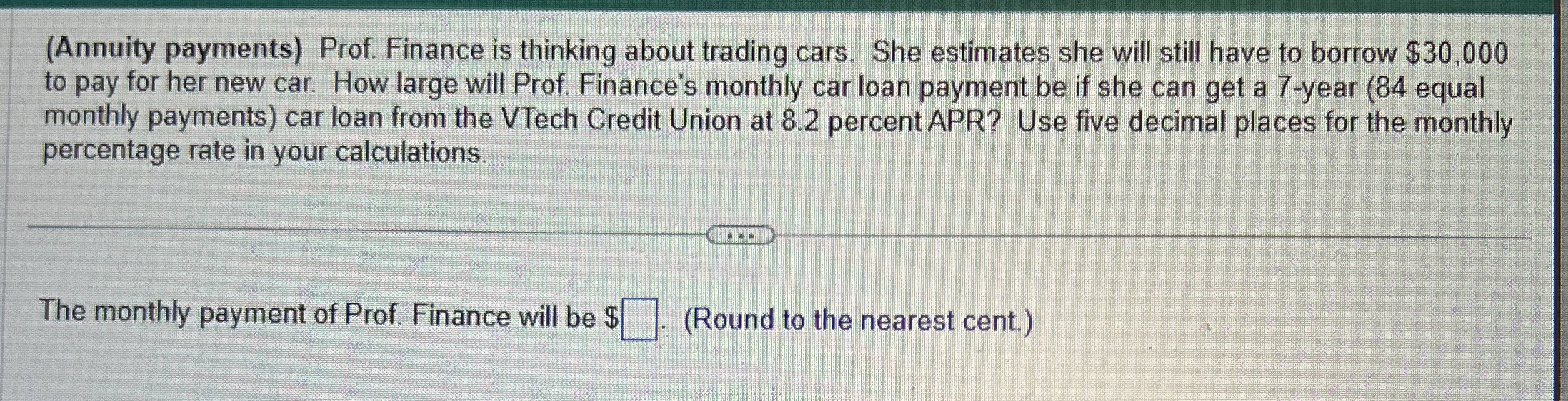  (Annuity payments) Prof. Finance is thinking about trading cars. She estimates