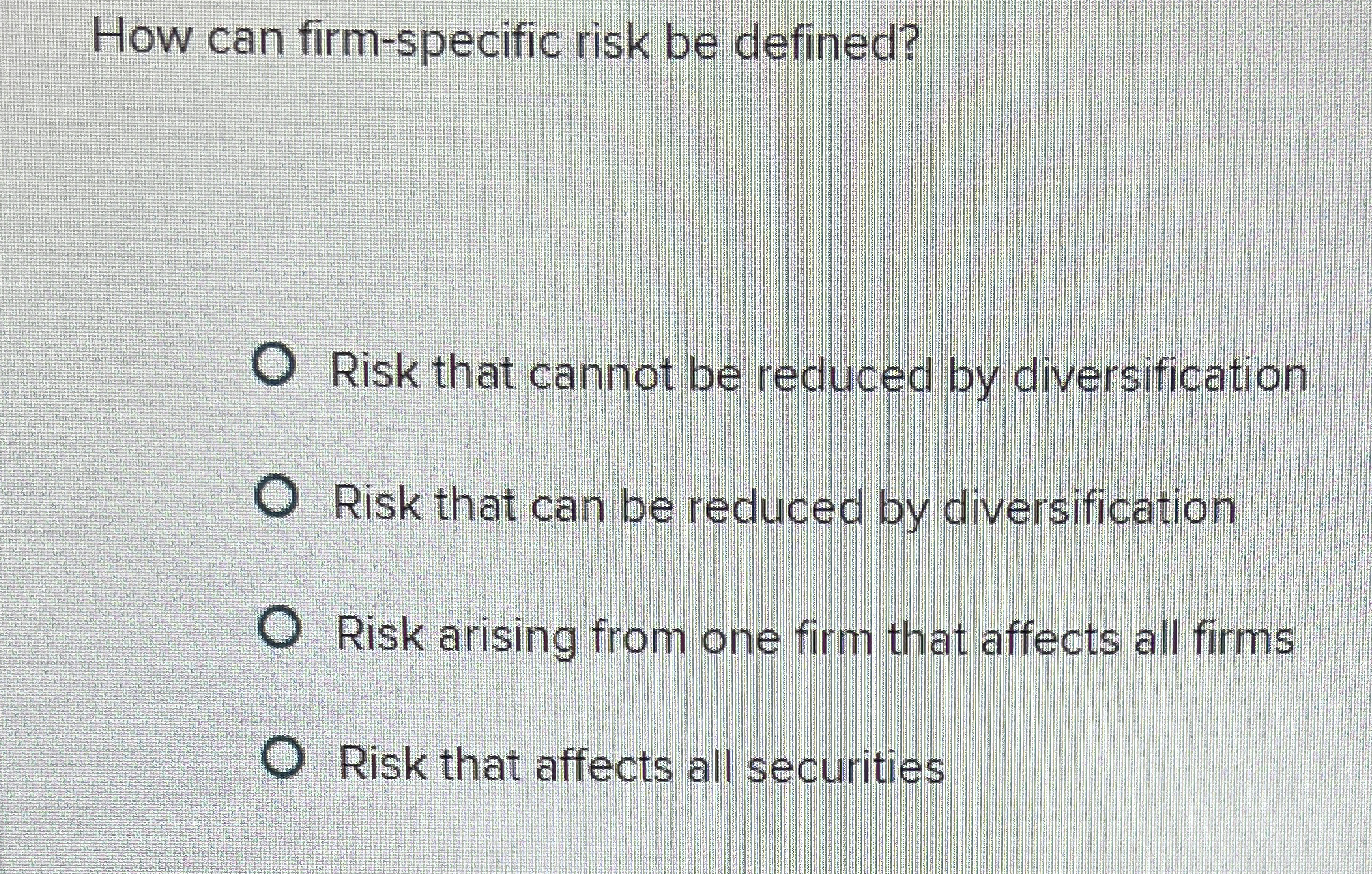  How can firm-specific risk be defined? Risk that cannot be reduced