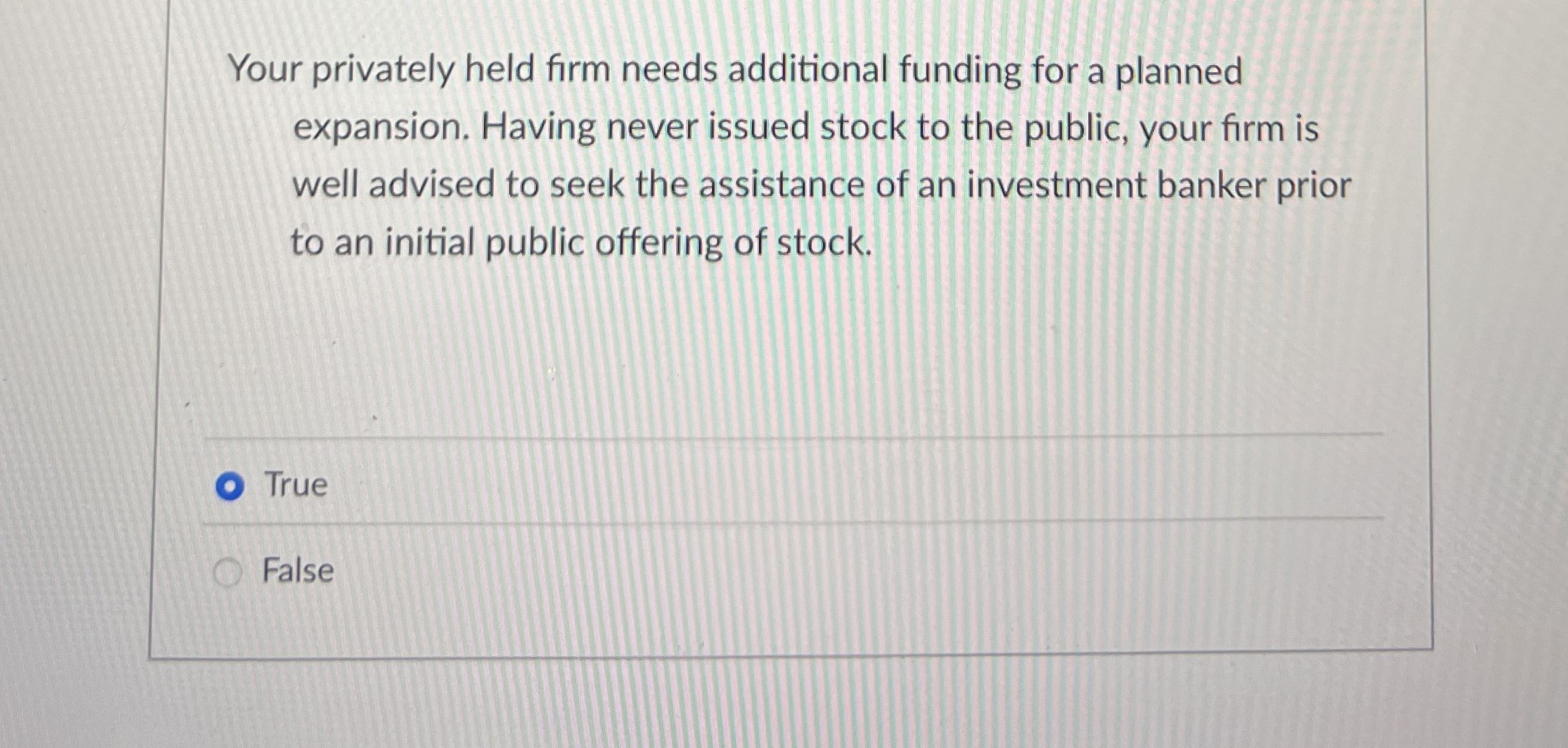  Your privately held firm needs additional funding for a planned expansion.