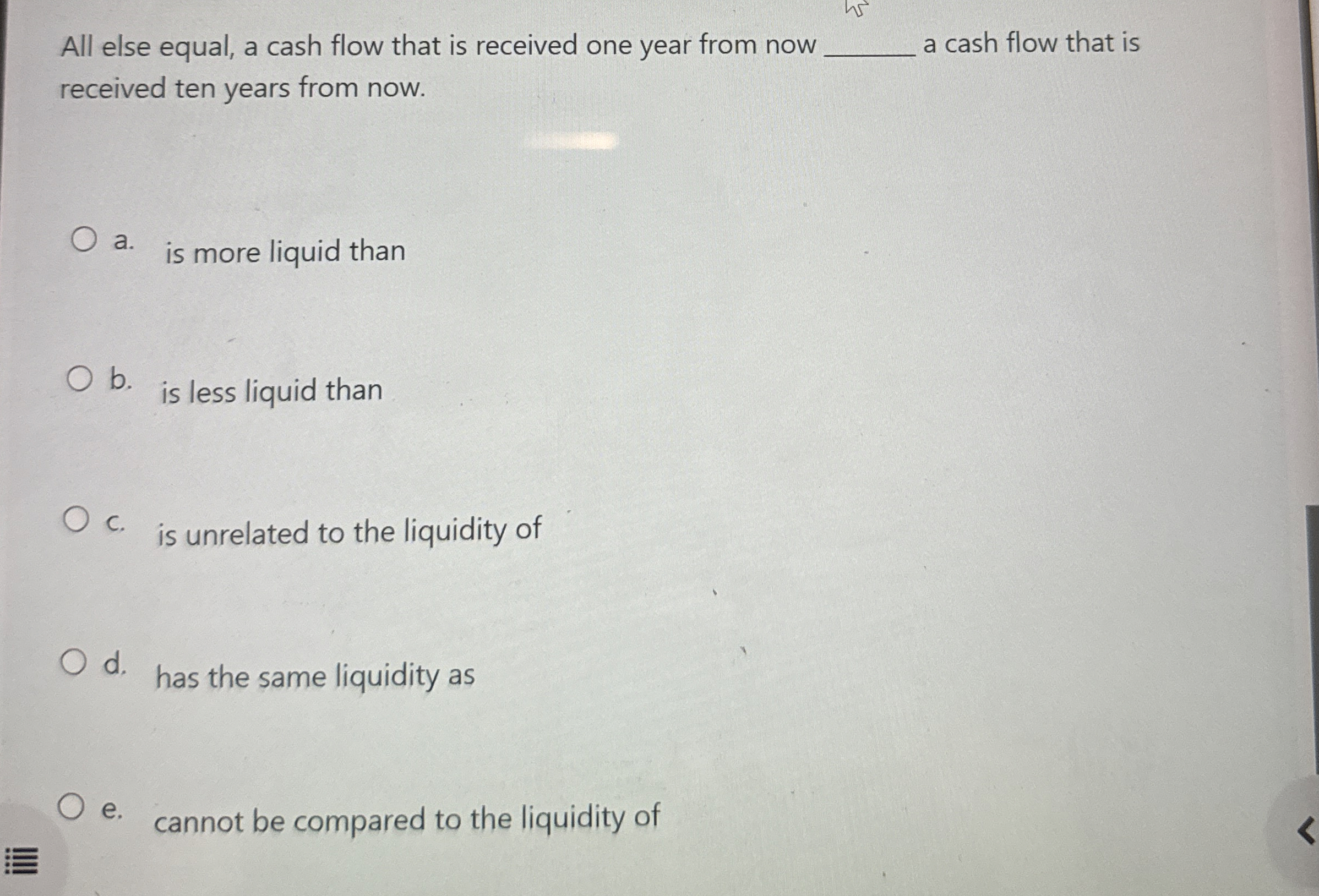  All else equal, a cash flow that is received one year