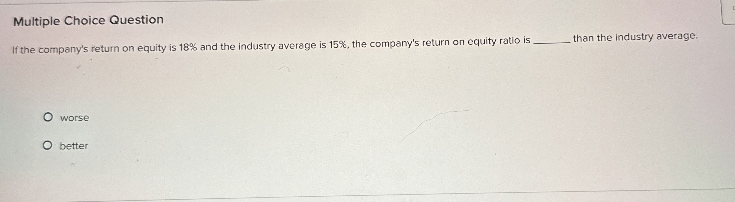  Multiple Choice Question If the company's return on equity is 18%