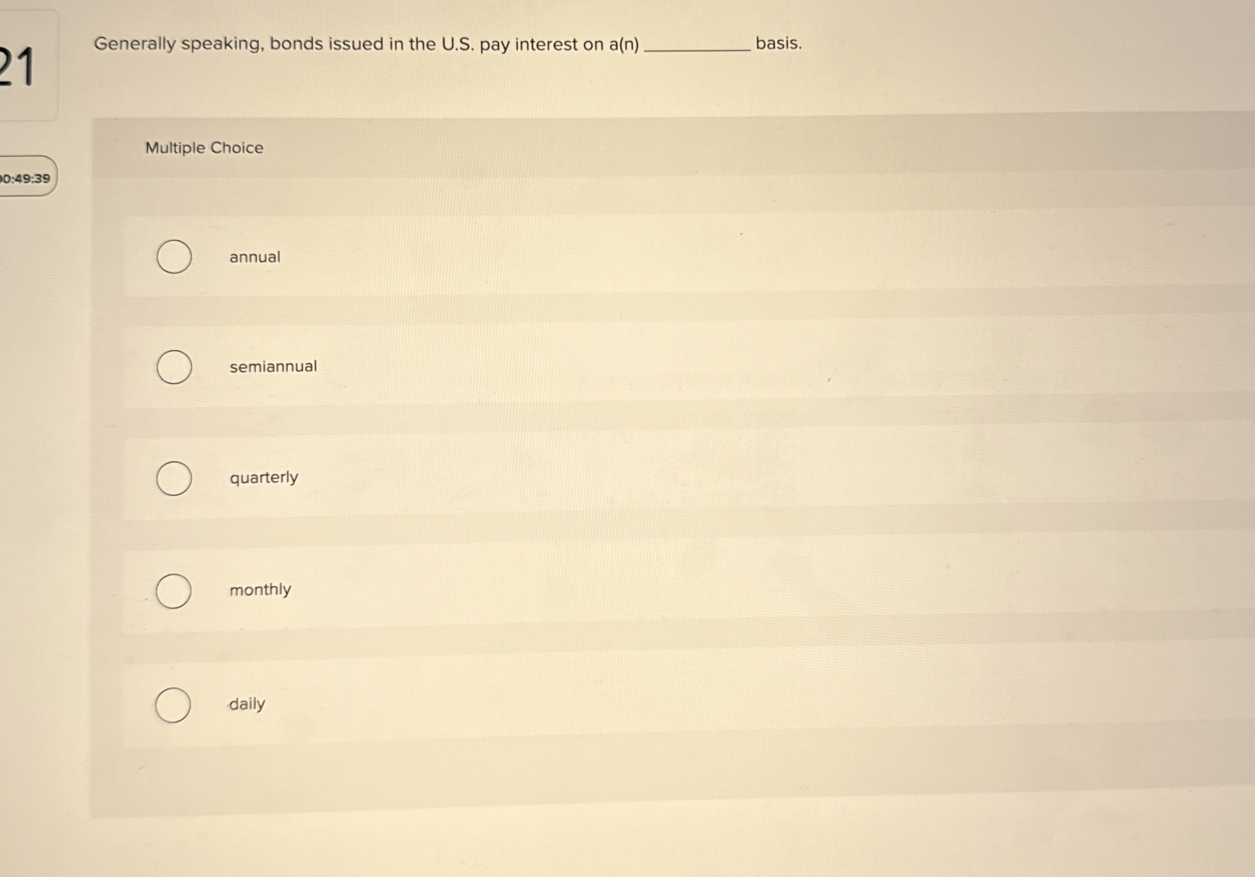  Generally speaking, bonds issued in the U.S. pay interest on a(n)