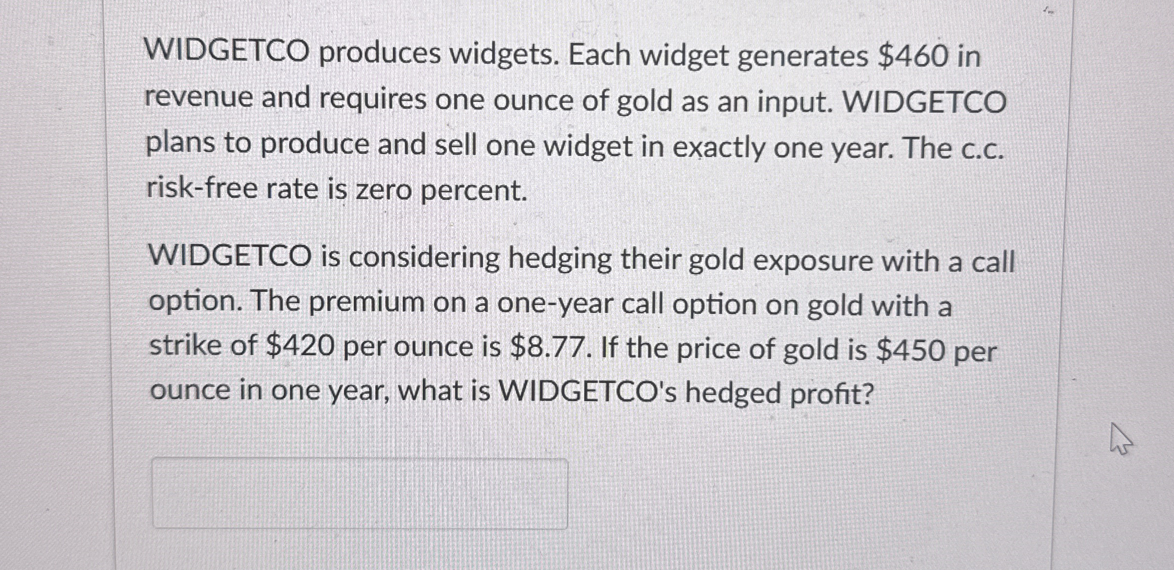  WIDGETCO produces widgets. Each widget generates $460 in revenue and requires