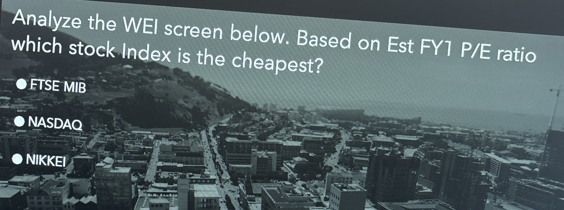  Analyze the WEI screen below. Based on Est FY7 P/E ratio