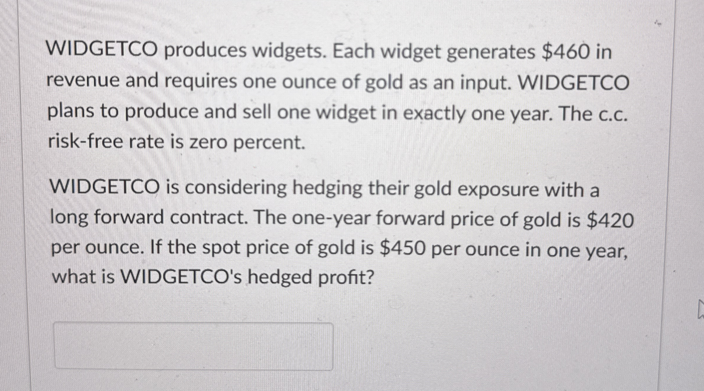  WIDGETCO produces widgets. Each widget generates $460 in revenue and requires