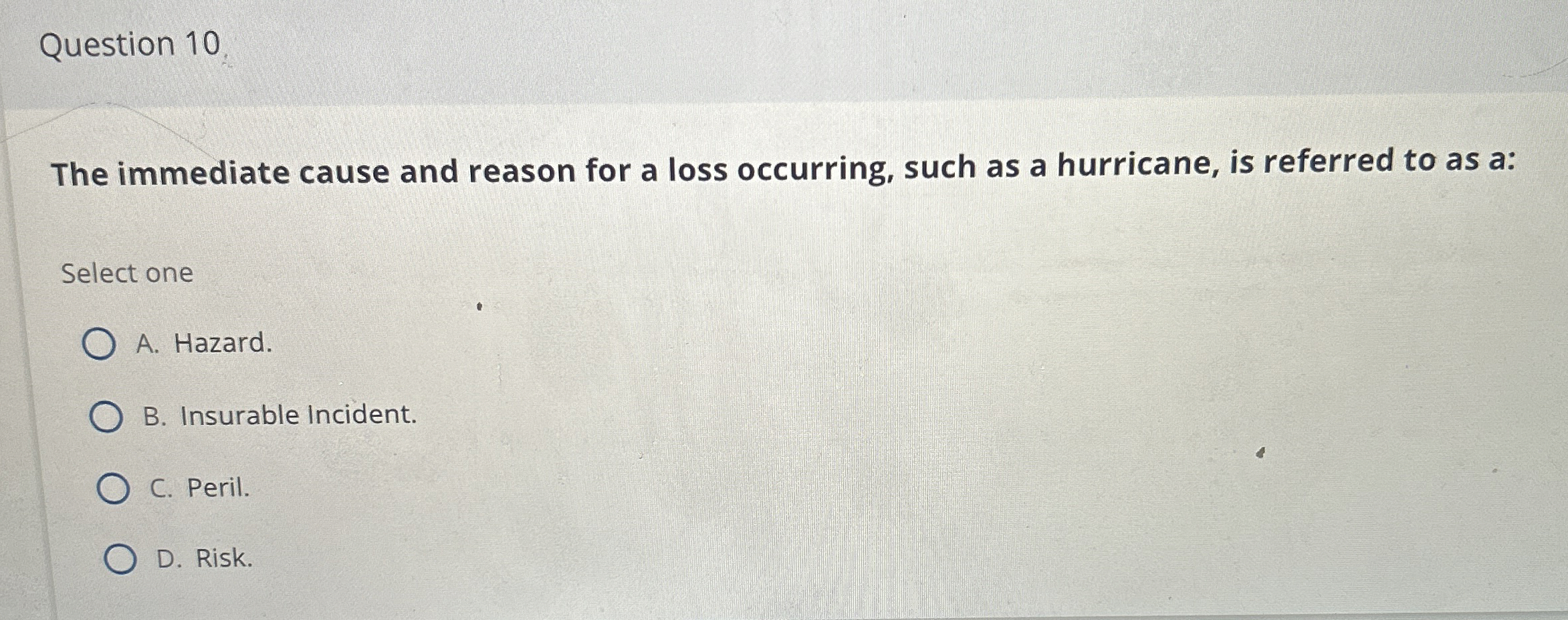  The immediate cause and reason for a loss occurring, such as
