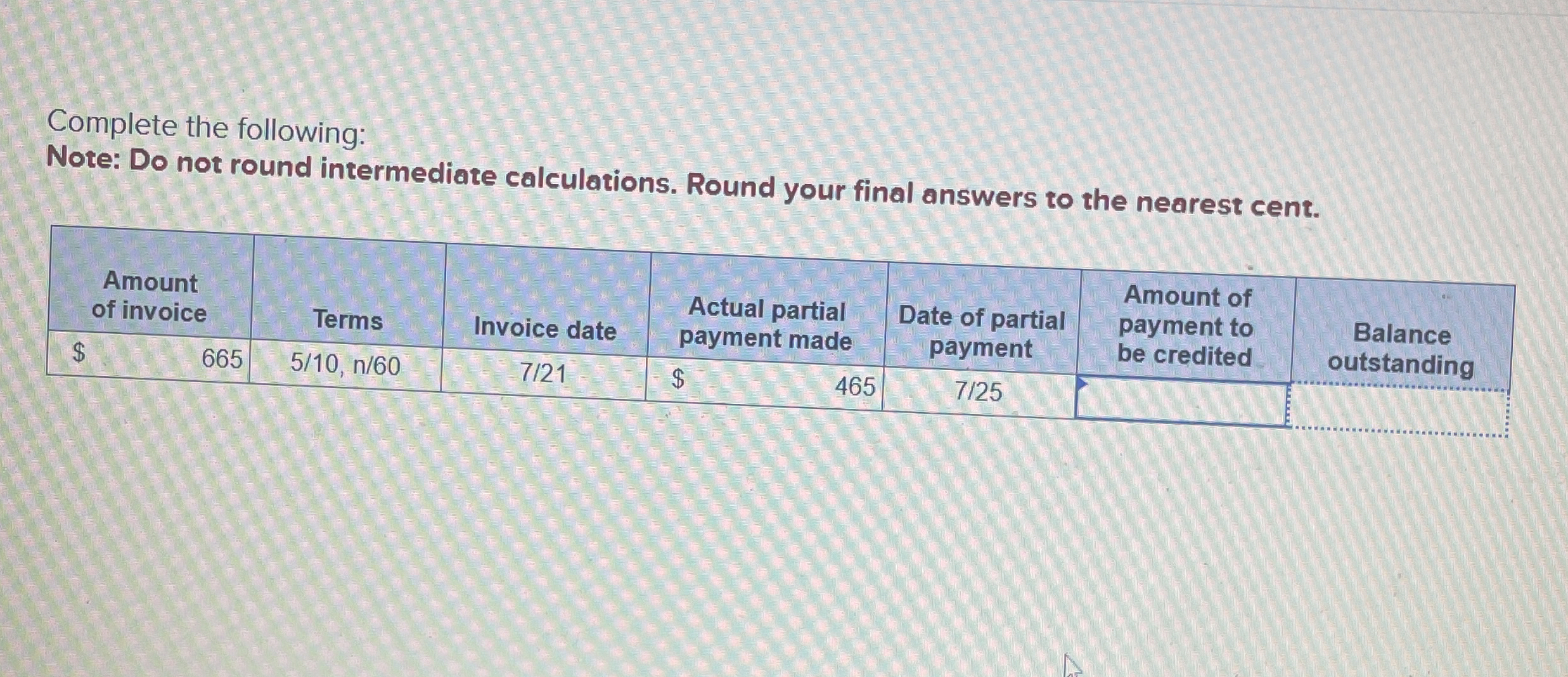  Complete the following: Note: Do not round intermediate calculations. Round your