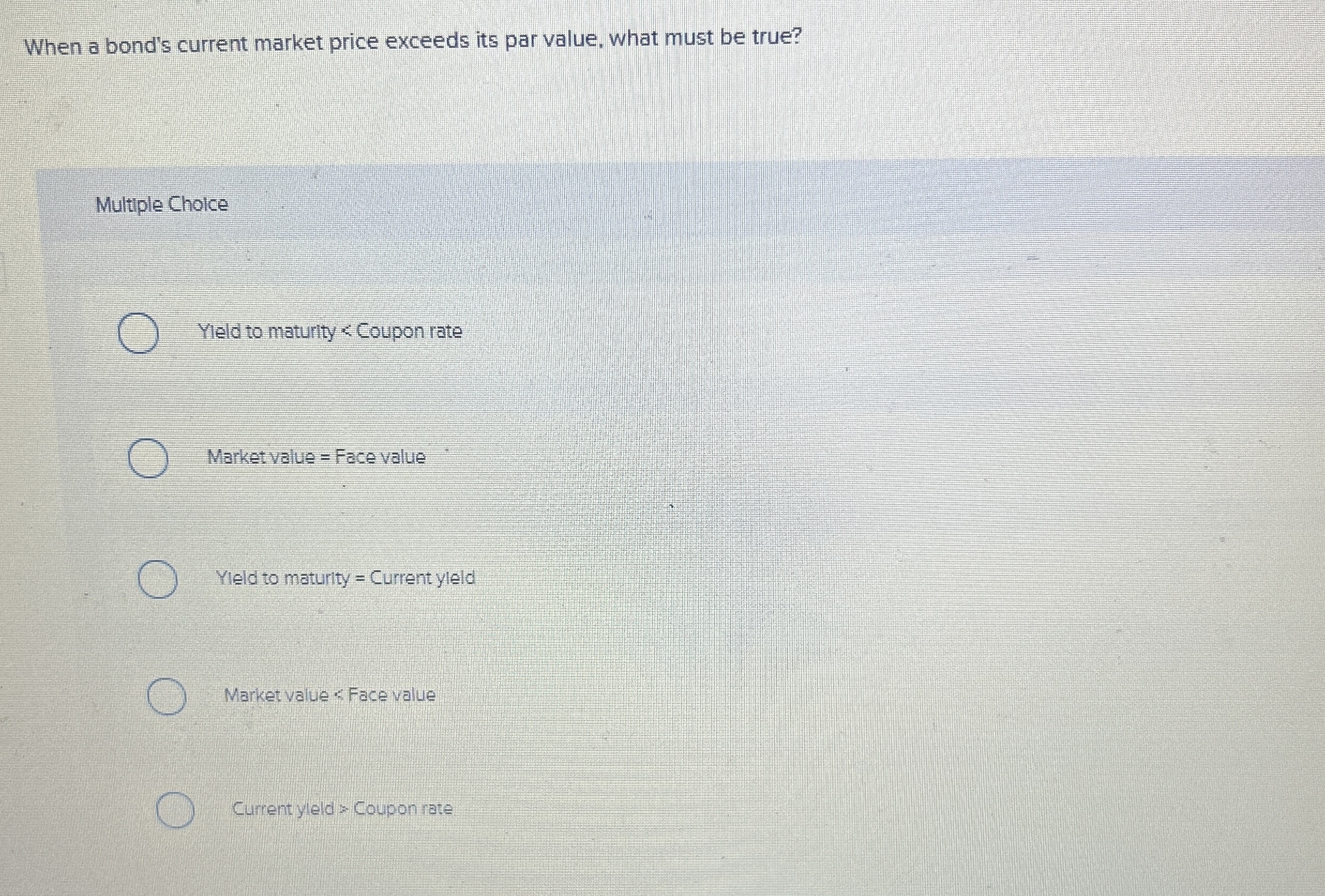  When a bond's current market price exceeds its par value, what