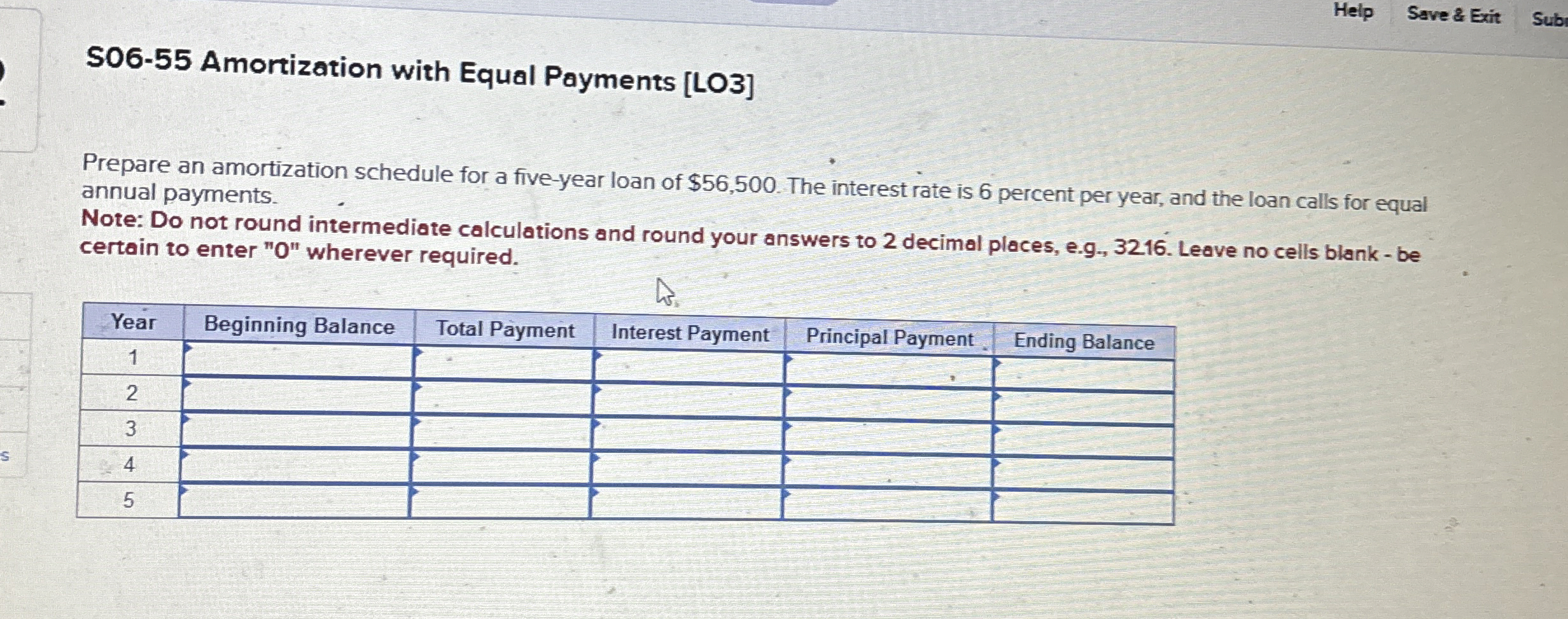  Help Save & Exit Subi S06-55 Amortization with Equal Payments [LO3]