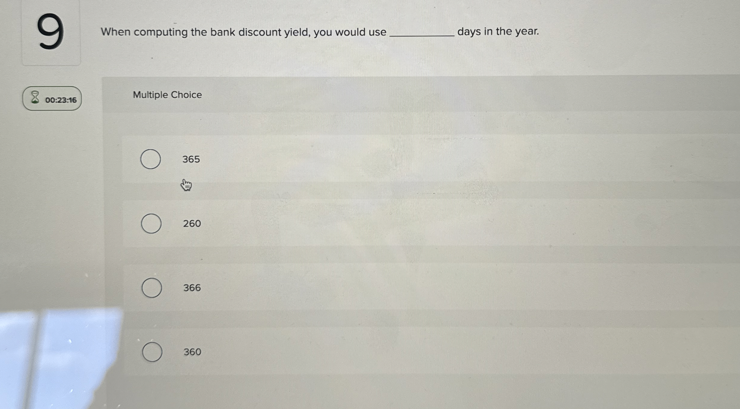  When computing the bank discount yield, you would use days in