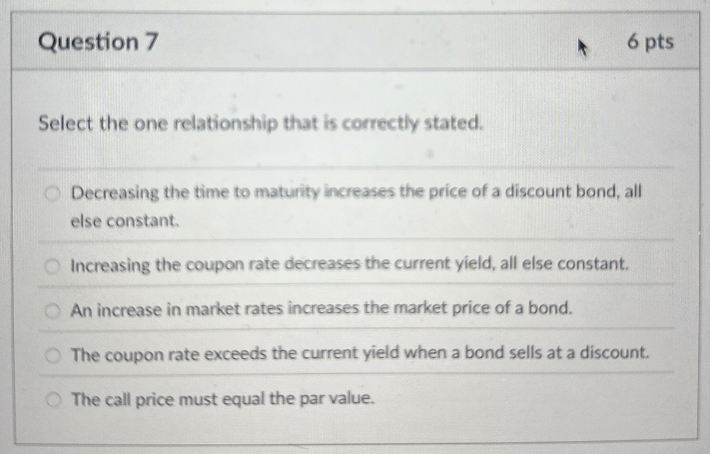  Question 7 Select the one relationship that is correctly stated. Decreasing