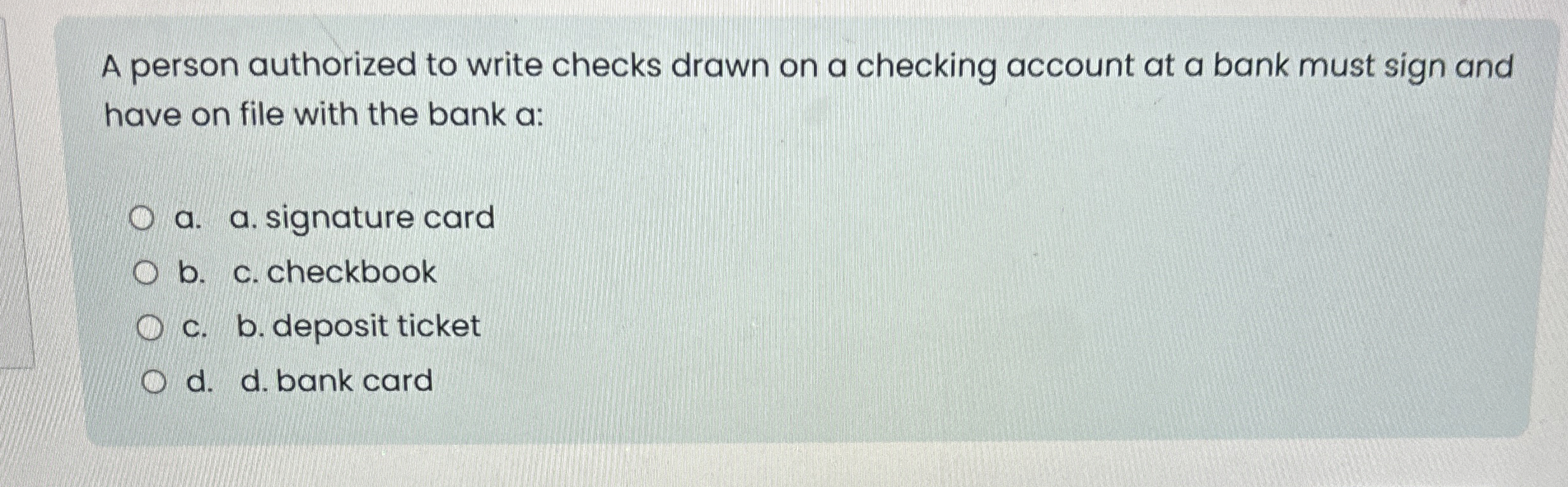  A person authorized to write checks drawn on a checking account