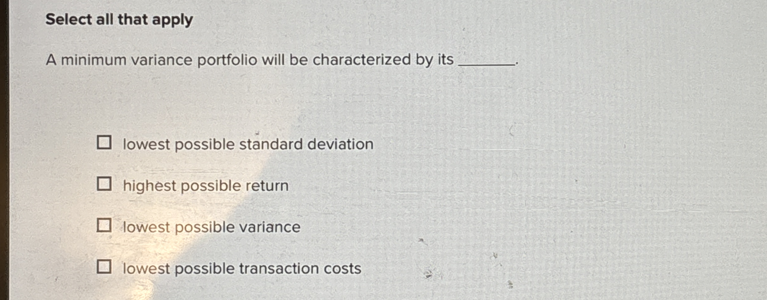  Select all that apply A minimum variance portfolio will be characterized
