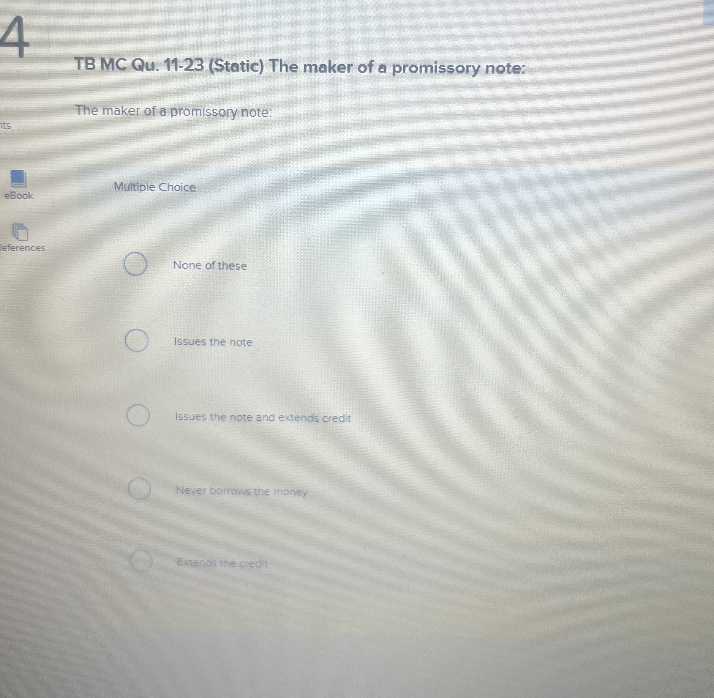  TB MC Qu.11-23(Static) The maker of a promissory note: The maker