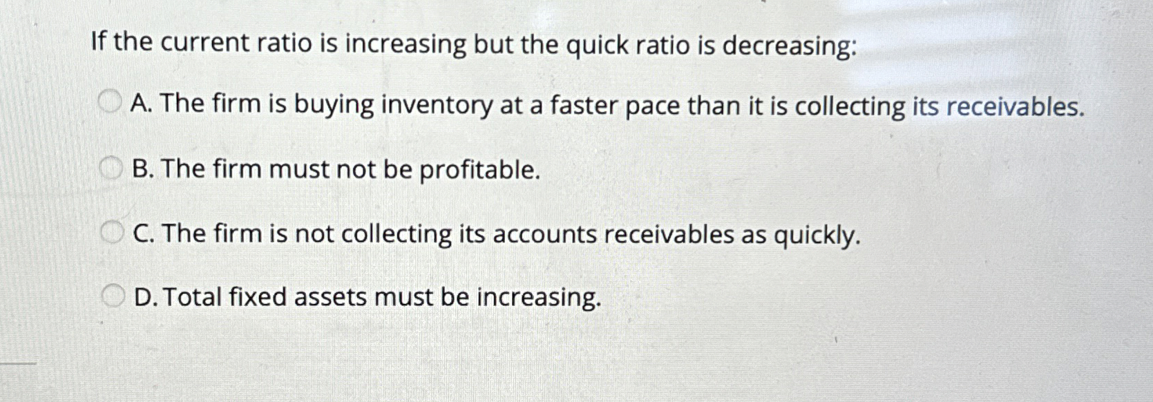  If the current ratio is increasing but the quick ratio is