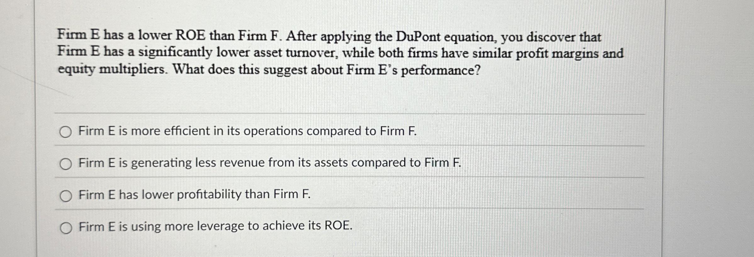  Firm E has a lower ROE than Firm F. After applying