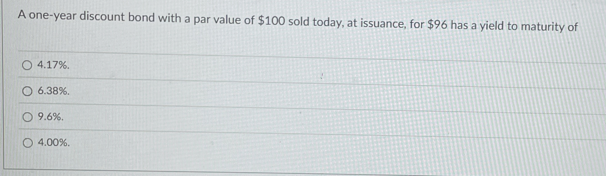  A one-year discount bond with a par value of $100 sold
