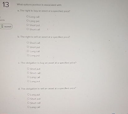  What options position is associated with: a. The right to buy