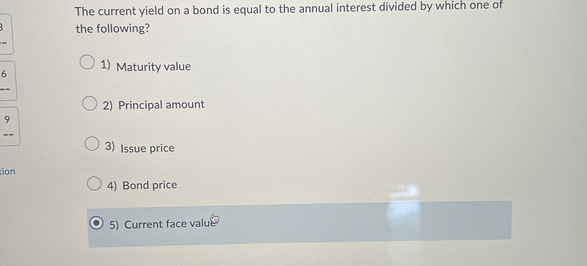 The current yield on a bond is equal to the annual