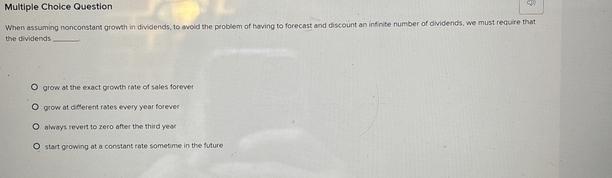  Multiple Choice Question When assuming nonconstant growth in dividends, to avoid