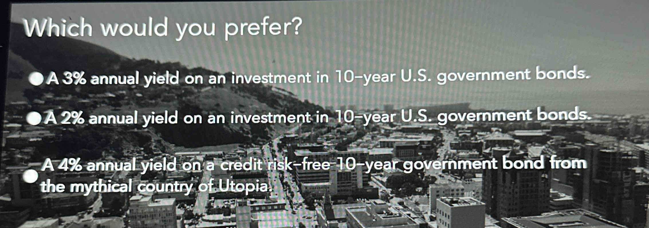  Which would you prefer? A 3% annual yield on an investment