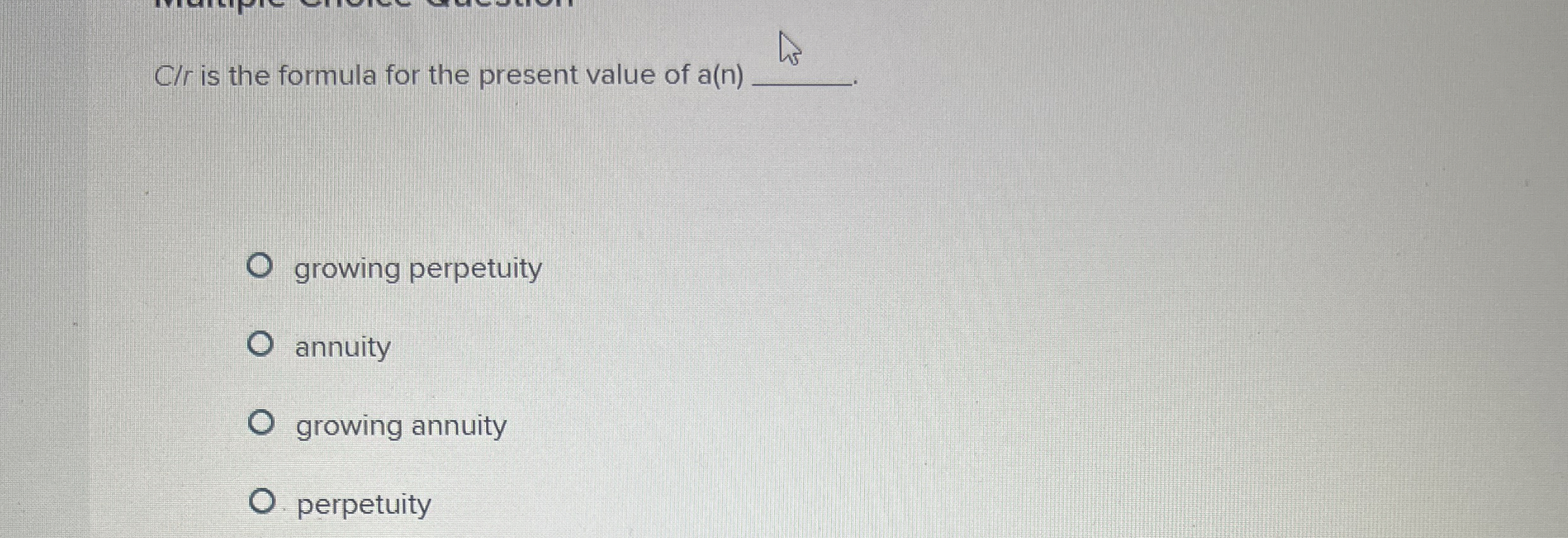  Clr is the formula for the present value of a(n) growing