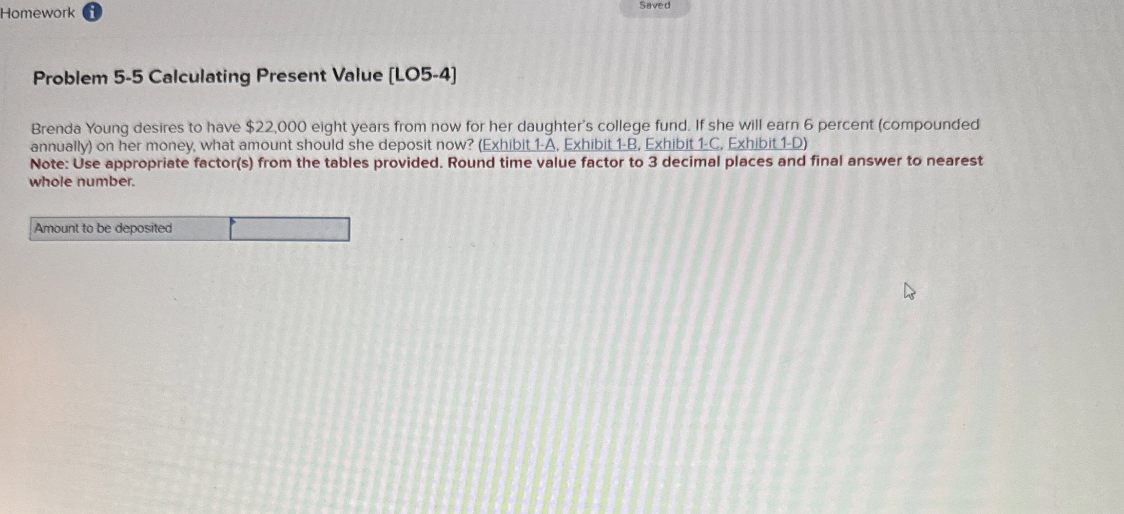  Problem 5-5 Calculating Present Value [LO5-4] Brenda Young desires to have