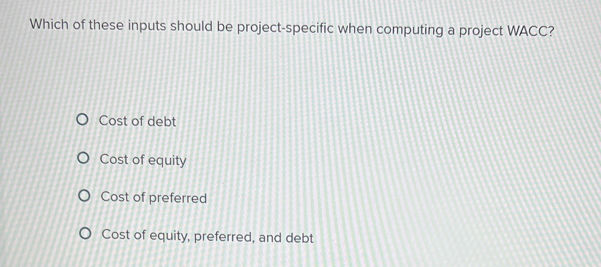  Which of these inputs should be project-specific when computing a project