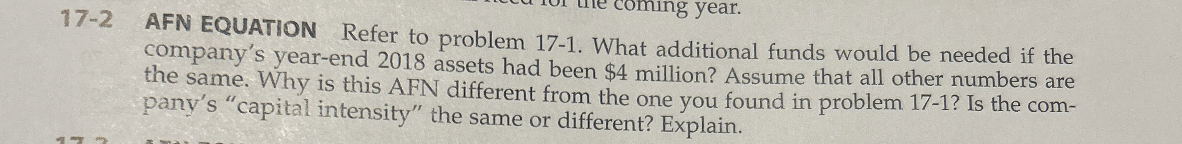  17-2 AFN EQUATION Refer to problem 17-1. What additional funds would