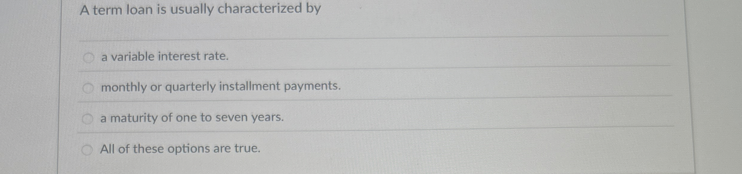  A term loan is usually characterized by a variable interest rate.