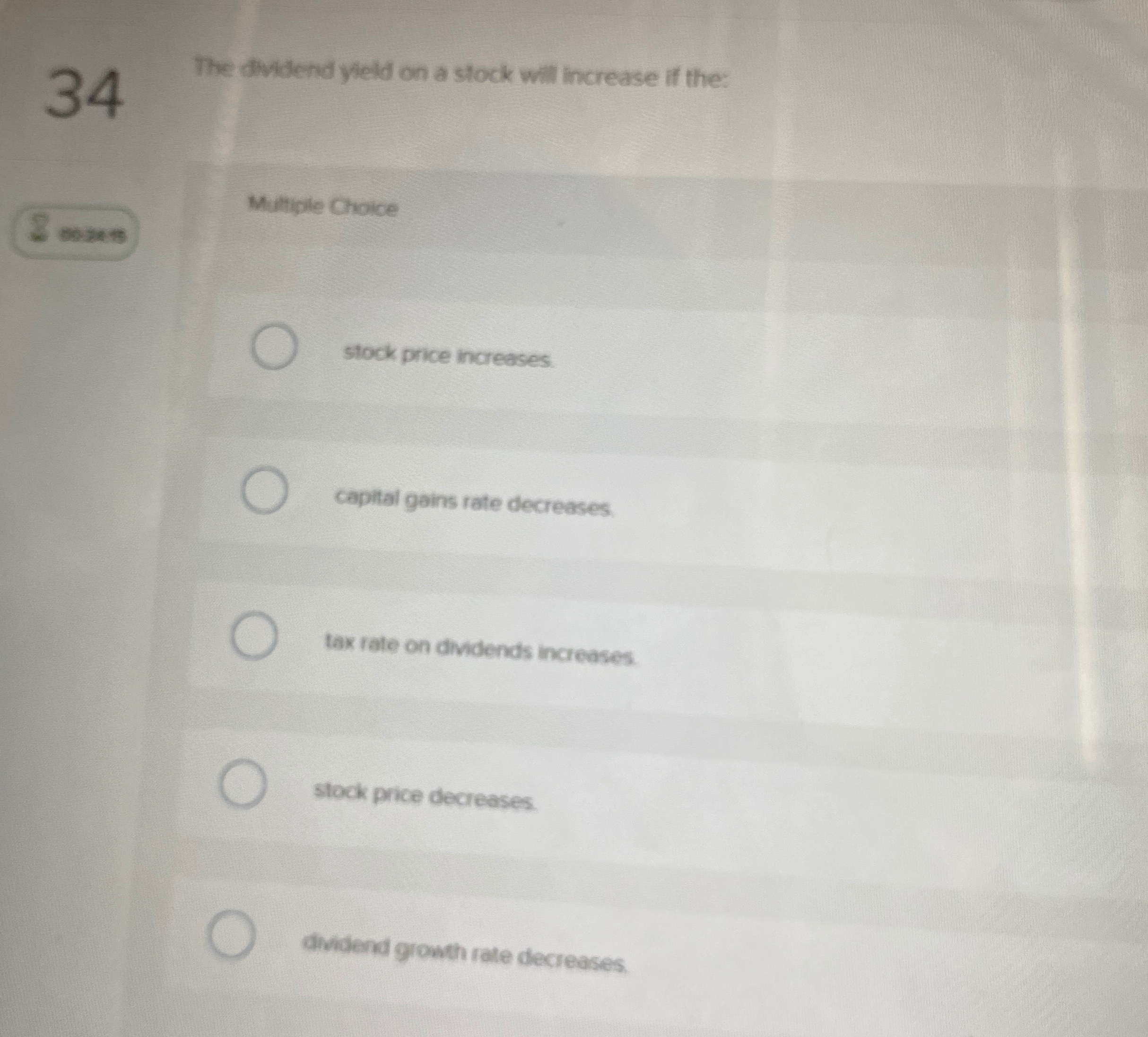  The divilend yield on a stock will increase if the: Multiple