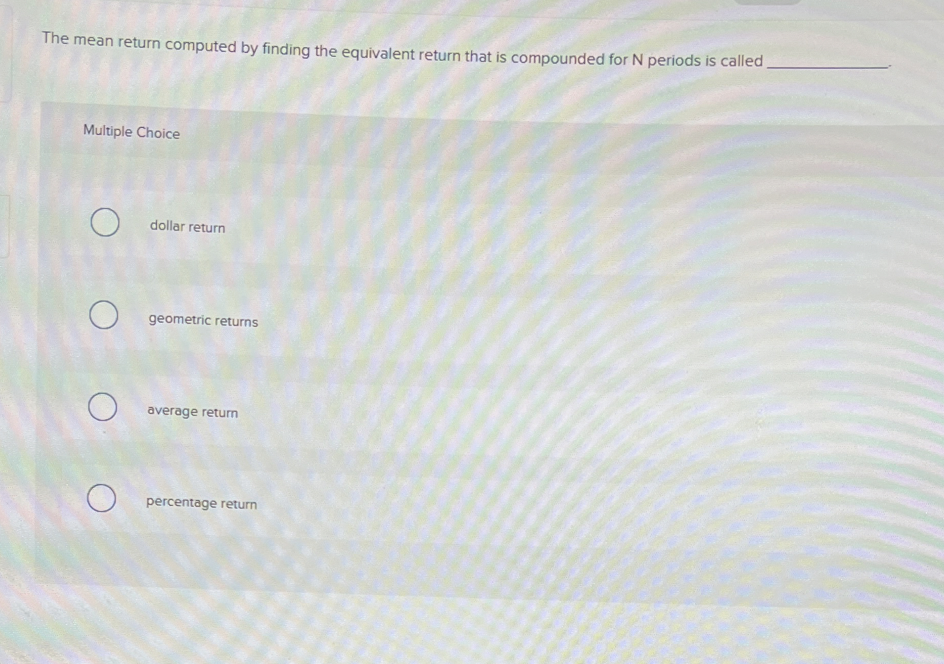  The mean return computed by finding the equivalent return that is