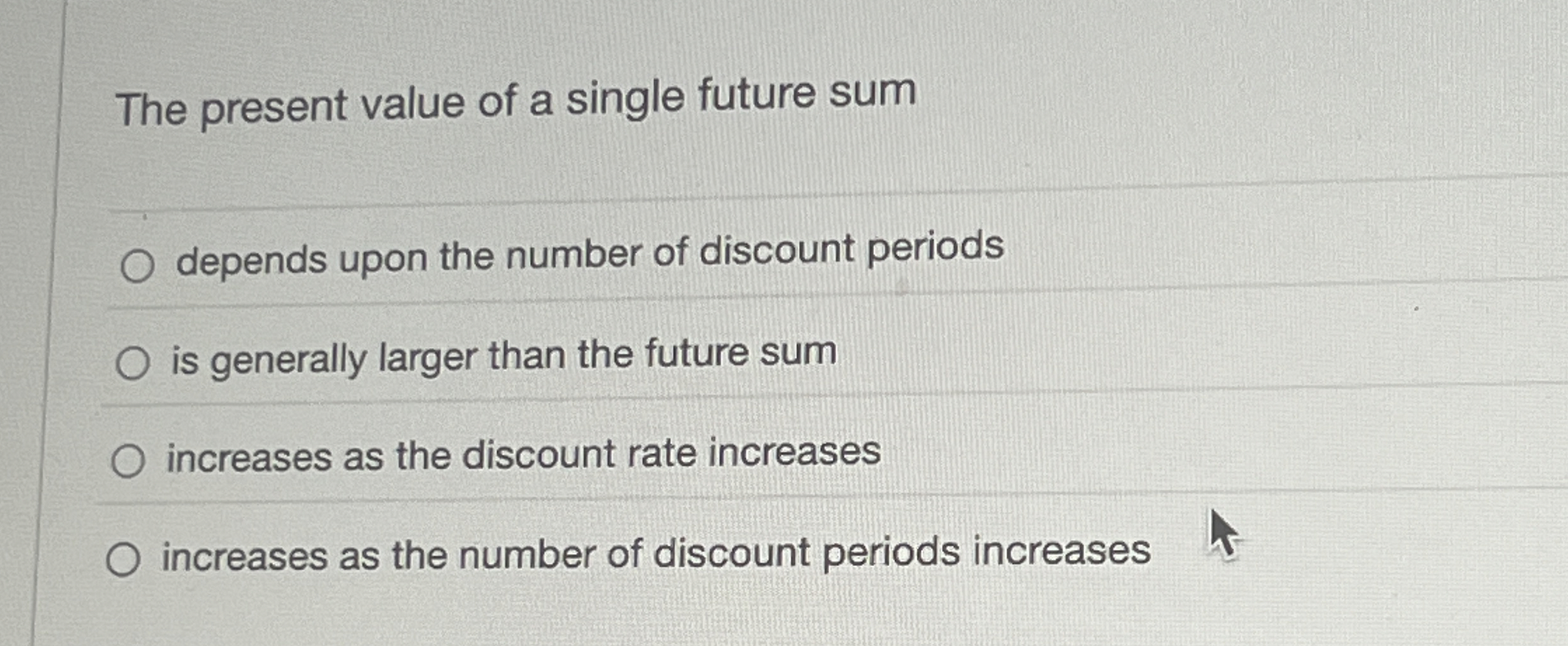  The present value of a single future sum depends upon the