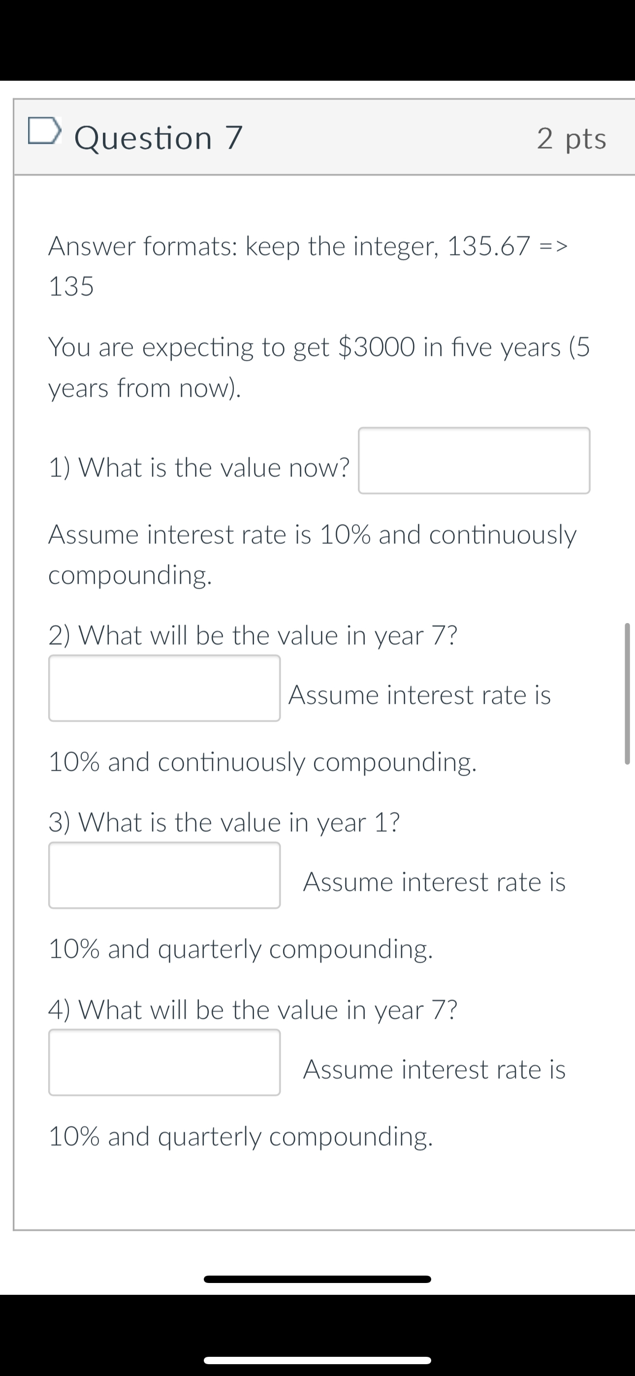  Question 7 Answer formats: keep the integer, 135.67=> 135 You are