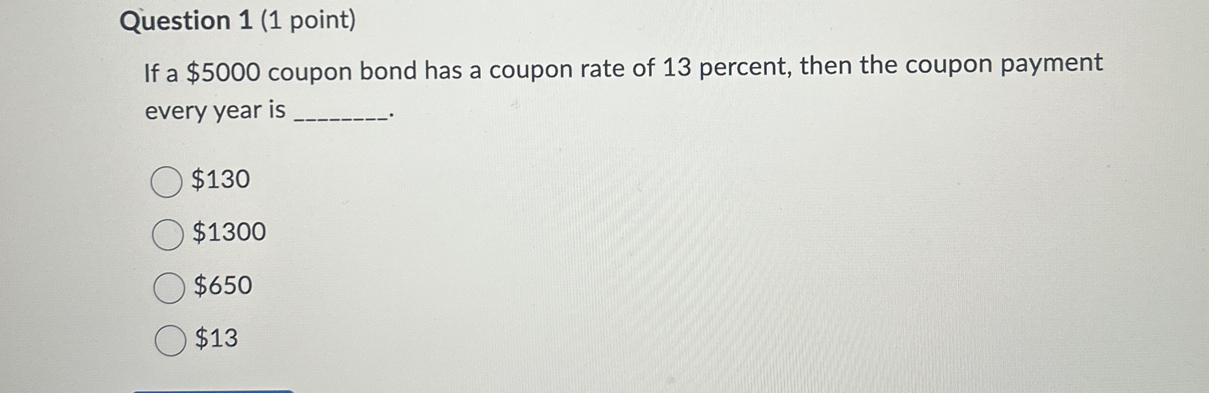  Question 1(1 point) If a $5000 coupon bond has a coupon