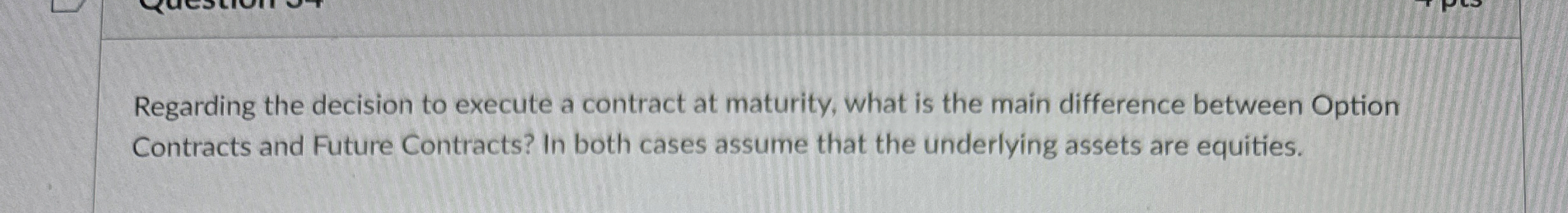  Regarding the decision to execute a contract at maturity, what is