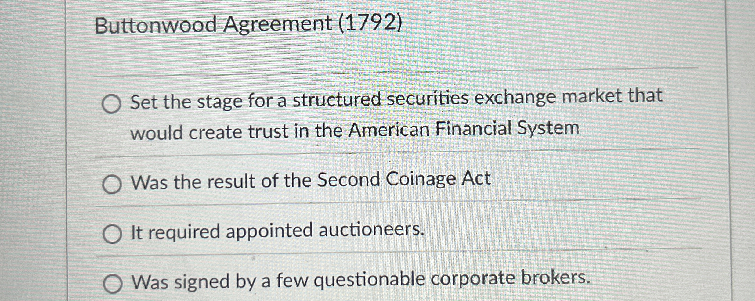  Buttonwood Agreement (1792) Set the stage for a structured securities exchange