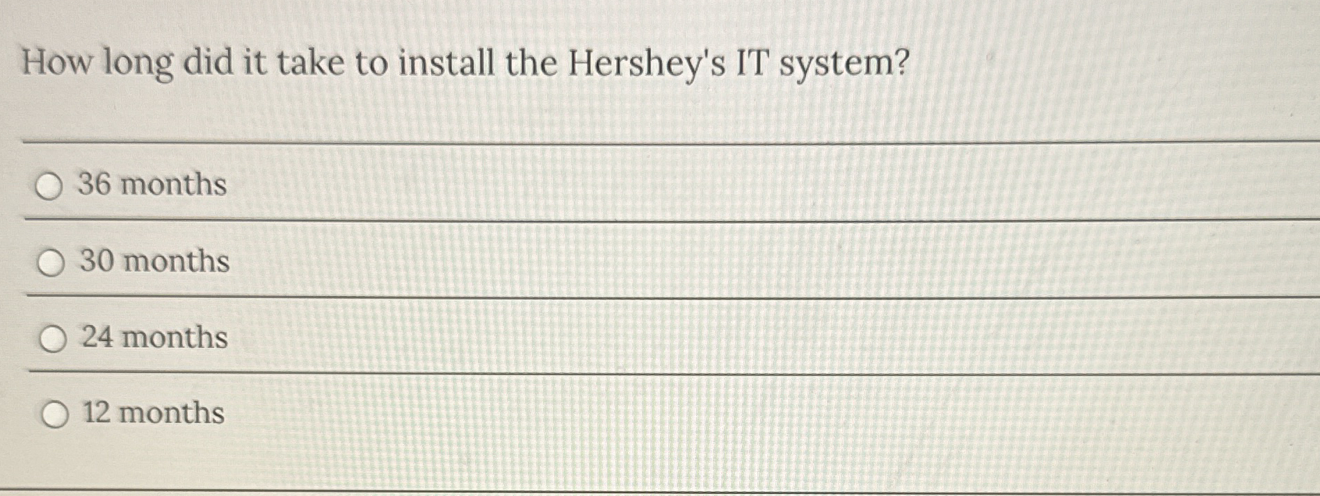  How long did it take to install the Hershey's IT system?