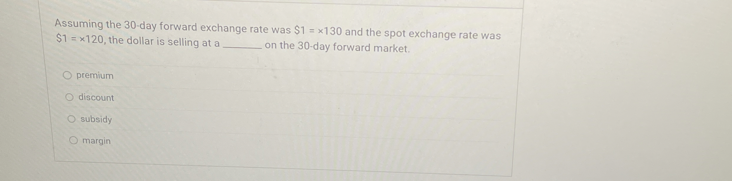  Assuming the 30-day forward exchange rate was $1=130 and the spot