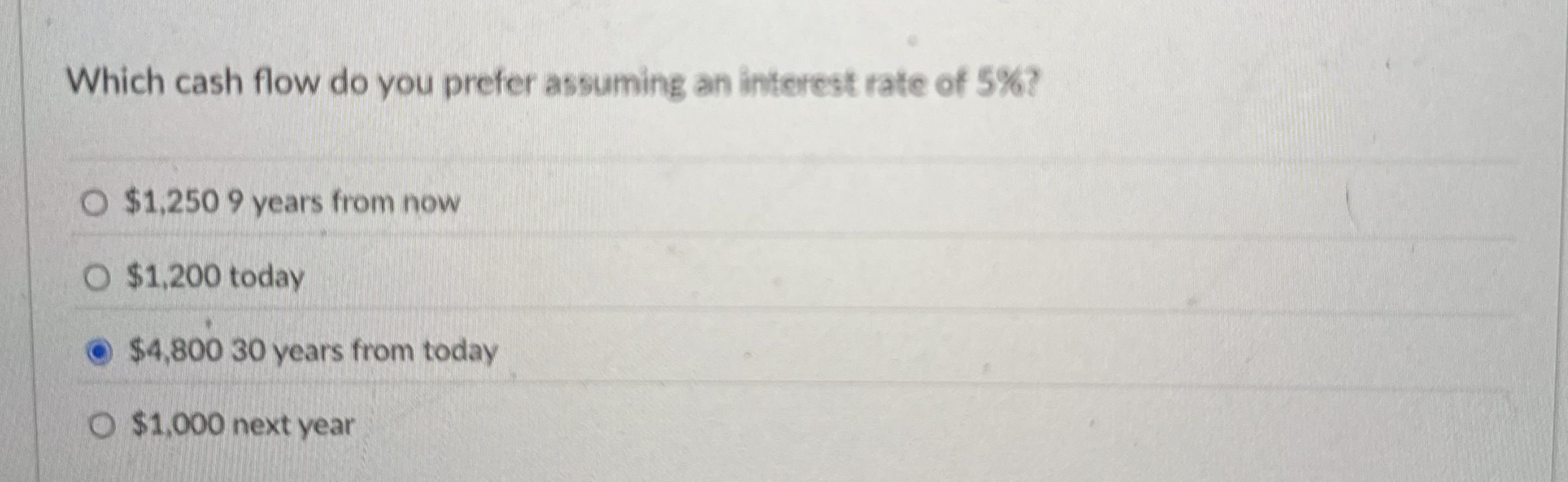  Which cash flow do you prefer assuming an interest rate of