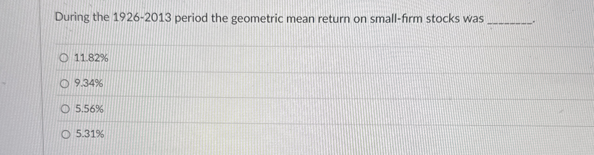  During the 1926-2013 period the geometric mean return on small-firm stocks