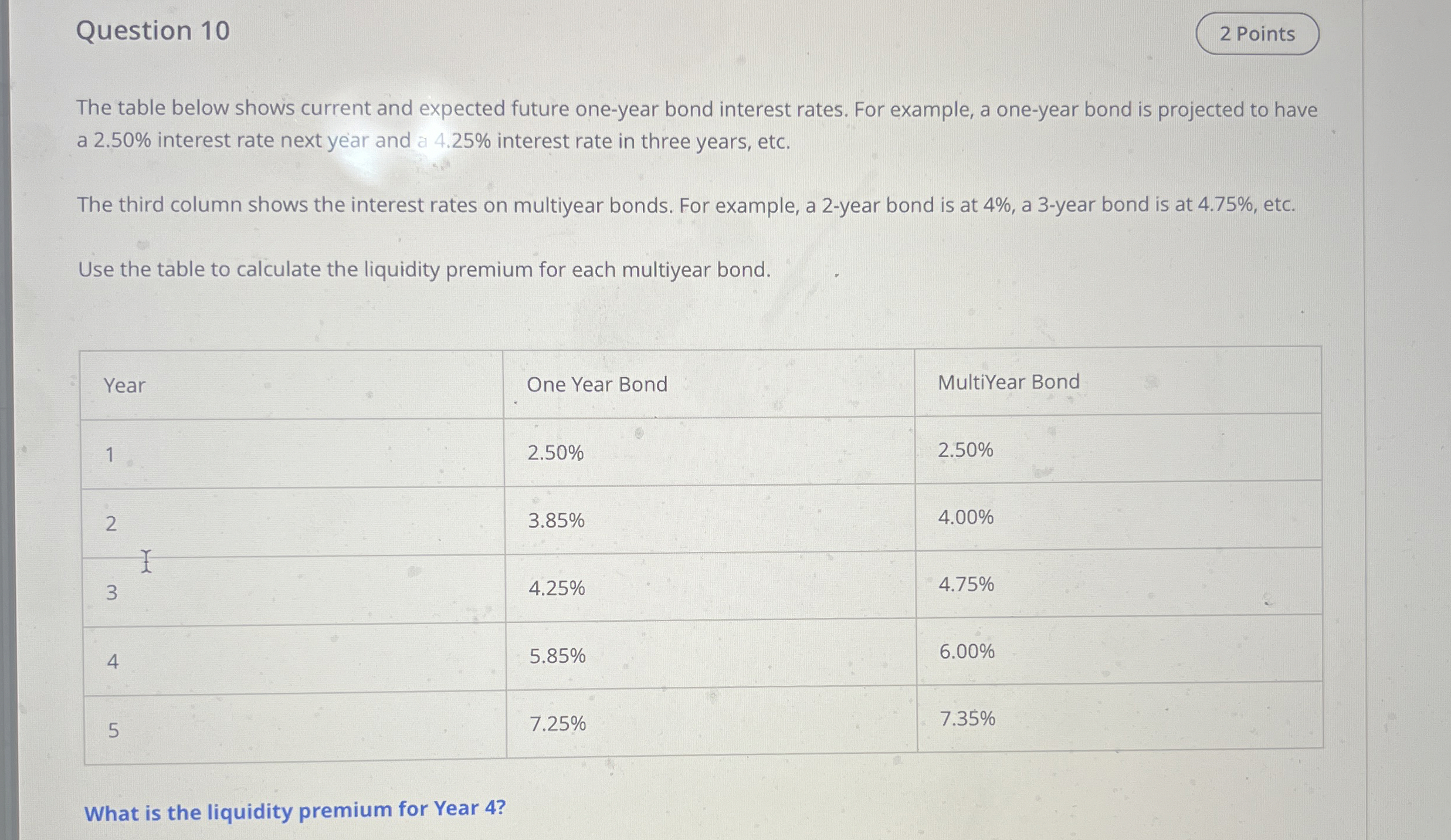  Question 10 The table below shows current and expected future one-year