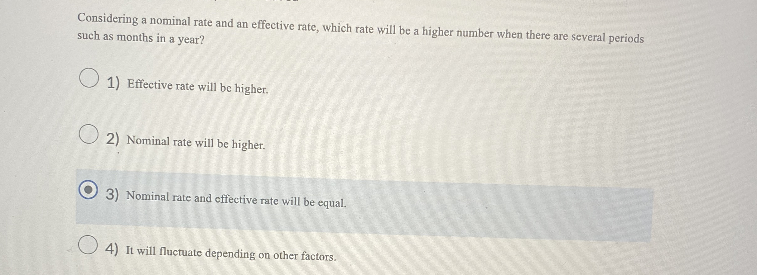  Considering a nominal rate and an effective rate, which rate will